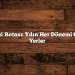 Balıkesir Gezi Rotası: Yılın Her Dönemi Gidilebilecek Yerler