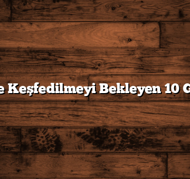 Balıkesir’de Keşfedilmeyi Bekleyen 10 Gizli Cennet