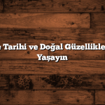 Balıkesir’de Tarihi ve Doğal Güzellikleri Bir Arada Yaşayın