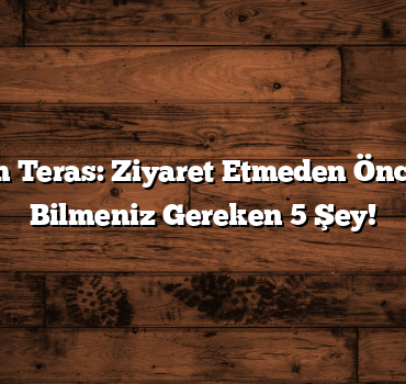 Bayburt Cam Teras: Ziyaret Etmeden Önce Kesinlikle Bilmeniz Gereken 5 Şey!