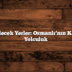 Bursa Gezilecek Yerler: Osmanlı’nın Kalbinde Bir Yolculuk
