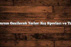 Erzurum Gezilecek Yerler: Kış Sporları ve Tarih