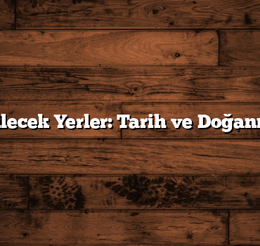 Niğde Gezilecek Yerler: Tarih ve Doğanın Harmanı