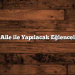 Trabzon’da Aile ile Yapılacak Eğlenceli Aktiviteler