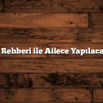 Türkiye Gezi Rehberi ile Ailece Yapılacak Aktiviteler