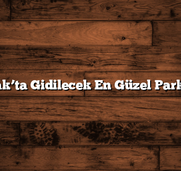 Uşak’ta Gidilecek En Güzel Parklar