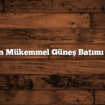 Yalova’nın Mükemmel Güneş Batımı Noktaları