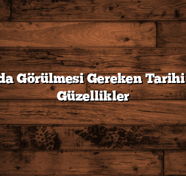 Antalya’da Görülmesi Gereken Tarihi ve Doğal Güzellikler