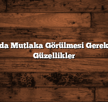Antalya’da Mutlaka Görülmesi Gereken Doğal Güzellikler