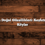 Balıkesir’in Doğal Güzellikleri: Keşfetmeye Değer Köyler