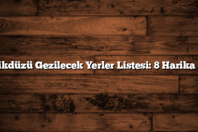 Beylikdüzü Gezilecek Yerler Listesi: 8 Harika Fikir