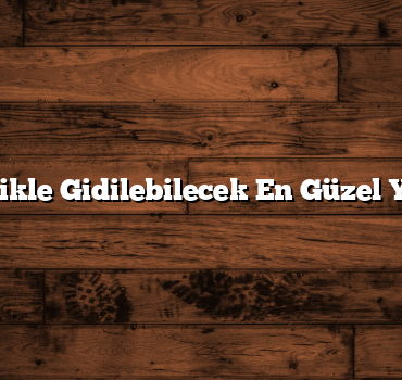 Kimlikle Gidilebilecek En Güzel Yerler