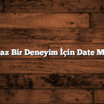 Unutulmaz Bir Deneyim İçin Date Mekanları