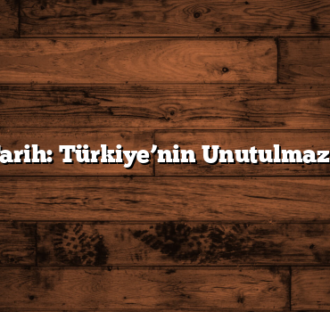 Yüzyıllık Tarih: Türkiye’nin Unutulmaz Kalıntıları