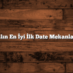 Yılın En İyi İlk Date Mekanları