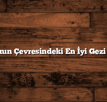 Ankara’nın Çevresindeki En İyi Gezi Rotaları