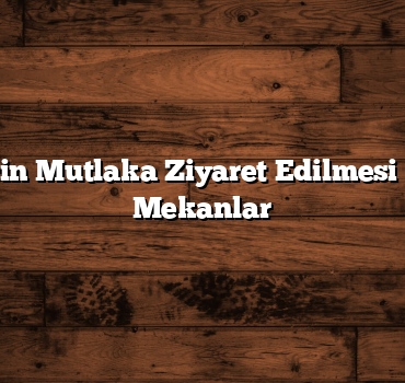 Bartın için Mutlaka Ziyaret Edilmesi Gereken Mekanlar
