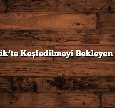 Bilecik’te Keşfedilmeyi Bekleyen 5 Yer