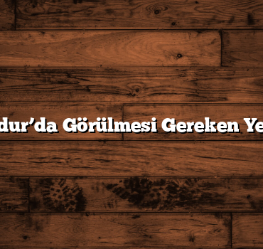 Burdur’da Görülmesi Gereken Yerler