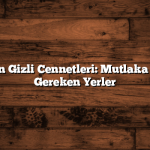 Denizli’nin Gizli Cennetleri: Mutlaka Gezilmesi Gereken Yerler