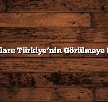 Doğa Harikaları: Türkiye’nin Görülmeye Değer Yerleri