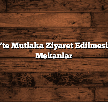 Karabük’te Mutlaka Ziyaret Edilmesi Gereken Mekanlar