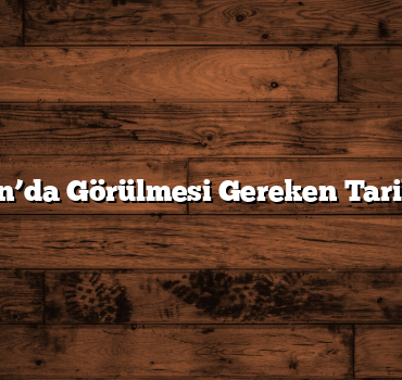 Karaman’da Görülmesi Gereken Tarihi Yerler