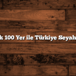 Keşfedilecek 100 Yer ile Türkiye Seyahatiniz Hazır