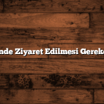 Kocaeli’nde Ziyaret Edilmesi Gereken Yerler