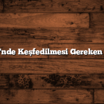 Kırklareli’nde Keşfedilmesi Gereken Mekanlar