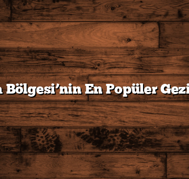 Marmara Bölgesi’nin En Popüler Gezi Rotaları