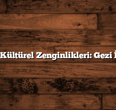Siirt’in Kültürel Zenginlikleri: Gezi İpuçları