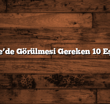 Türkiye’de Görülmesi Gereken 10 Eşsiz Yer