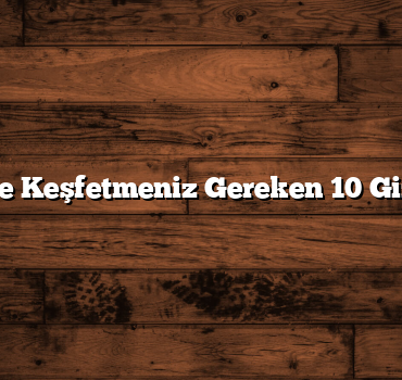 Türkiye’de Keşfetmeniz Gereken 10 Gizli Cennet