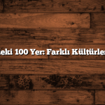 Türkiye’deki 100 Yer: Farklı Kültürleri Tanıyın