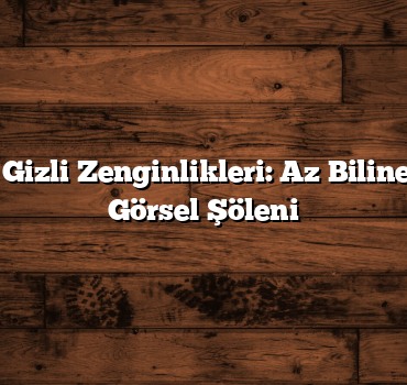 Türkiye’nin Gizli Zenginlikleri: Az Bilinen Şehirlerin Görsel Şöleni