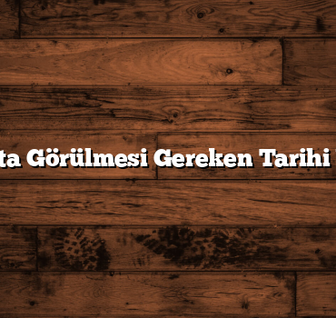 Uşak’ta Görülmesi Gereken Tarihi Yerler