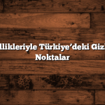 Doğal Güzellikleriyle Türkiye’deki Gizli Gezilecek Noktalar
