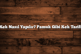 Kek Nasıl Yapılır? Pamuk Gibi Kek Tarifi