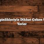 Kültürel Zenginlikleriyle Dikkat Çeken Uygun Fiyatlı Yerler