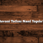 Revani Tatlısı: Nasıl Yapılır?