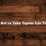 Yelek Kol ve Yaka Yapımı İçin Tüyolar