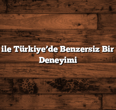 10 Şehir ile Türkiye’de Benzersiz Bir Seyahat Deneyimi