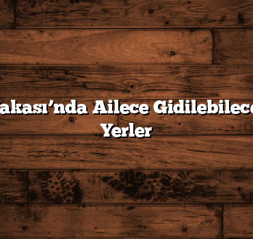 Anadolu Yakası’nda Ailece Gidilebilecek Sıradışı Yerler