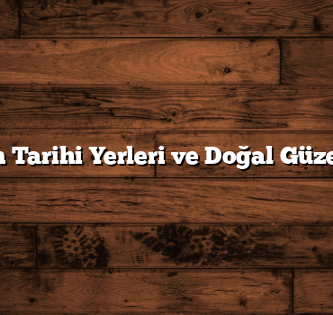 Batman Tarihi Yerleri ve Doğal Güzellikleri