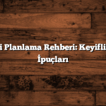 Bayram Tatili Planlama Rehberi: Keyifli Bir Tatil İçin İpuçları