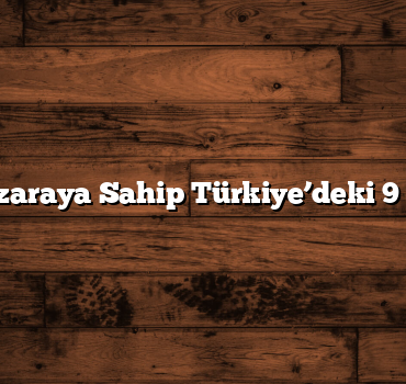 En İyi Manzaraya Sahip Türkiye’deki 9 Gezi Rotası