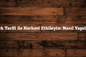 Kek Tarifi ile Herkesi Etkileyin: Nasıl Yapılır?