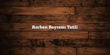 Kurban Bayramı Tatili