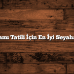 Kurban Bayramı Tatili İçin En İyi Seyahat Tavsiyeleri